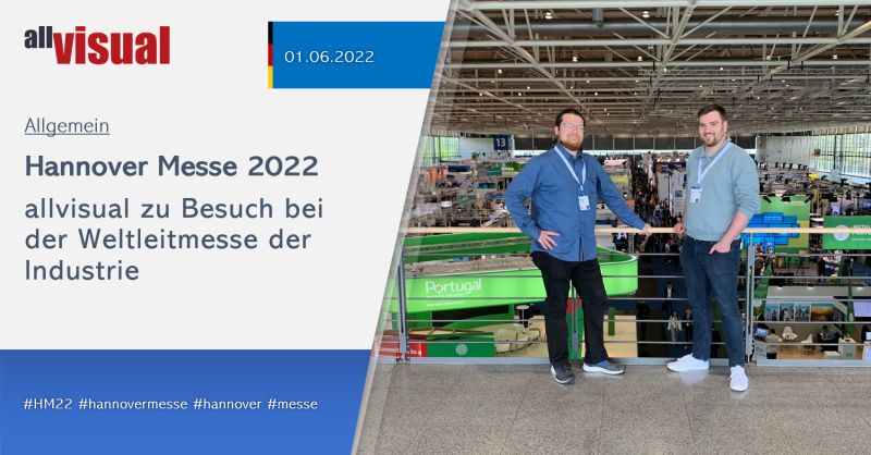 Hannovermesser 2022 - allvisual zu Besuch bei der Leitmesse der Industrie - 01.06.2022